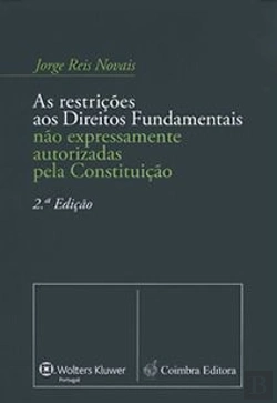Bertrand.pt - As Restrições aos Direitos Fundamentais não Expressamente Autorizadas pela Constituição