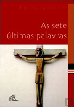 Bertrand.pt - As Sete Últimas Palavras