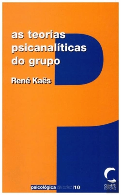 Bertrand.pt - As Teorias Psicanalíticas do Grupo