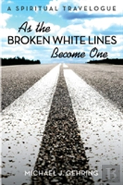 As The Broken White Lines Become One