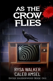As The Crow Flies: Enter Haddonwood Book