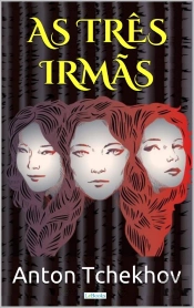 As Três Irmãs - Tchekhov