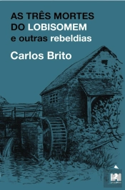 As Três Mortes do Lobisomem e Outras Rebeldias