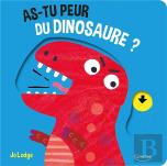 As-Tu Peur Du Dinosaure ? - Avec Des Tirettes A Chaque Page