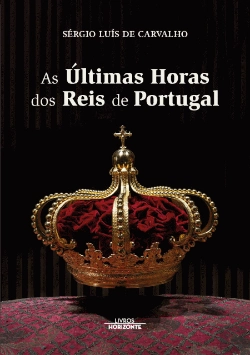 Bertrand.pt - As Últimas Horas dos Reis de Portugal