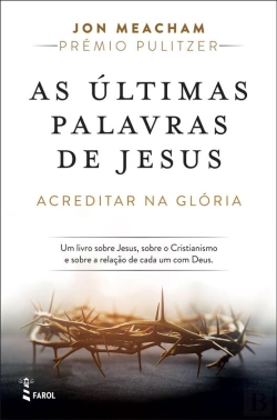 Bertrand.pt - As Últimas Palavras De Jesus: Acreditar Na Glória