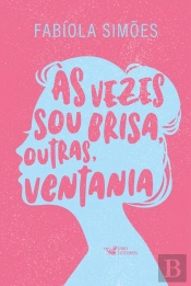 Às Vezes Sou Brisa, Outras, Ventania