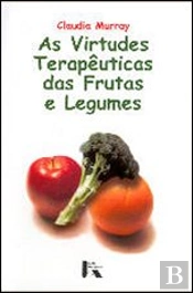 As Virtudes Terapêuticas das Frutas e Legumes