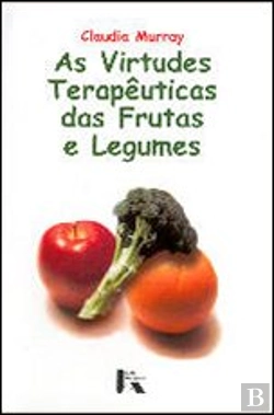 Bertrand.pt - As Virtudes Terapêuticas das Frutas e Legumes