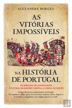 Bertrand.pt - As Vitórias Impossíveis na História de Portugal