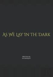 As We Lay In The Dark