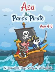 Asa The Panda Pirate Ages 4-8 A Personalized Story Activity And Coloring Book