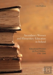 Ascendancy Women And Elementary Education In Ireland