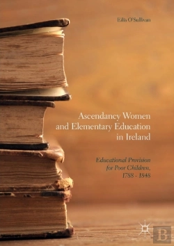 Bertrand.pt - Ascendancy Women And Elementary Education In Ireland
