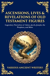 Ascensions, Lives & Revelations Of Old Testament Figures