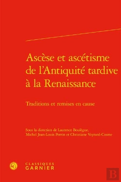 Bertrand.pt - Ascese Et Ascetisme De L'Antiquite Tardive A La Renaissance - Traditions Et Remi - Traditions Et Rem