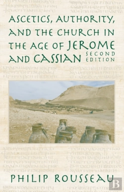 Bertrand.pt - Ascetics, Authority, And The Church In The Age Of Jerome And Cassian