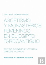 Ascetismo Y Monasterios Femeninos En El Egipto Tardoantiguo. Estudio De Papiros Y Ostraca Griegos Y