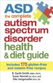 Asd: The Complete Autism Spectrum Disorder Health & Diet Guide