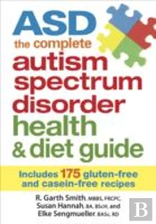 Asd: The Complete Autism Spectrum Disorder Health & Diet Guide