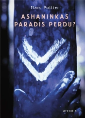 Ashaninkas - Paradis Perdu?