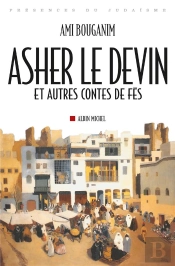 Asher Le Devin ; Et Autres Contes De Fès