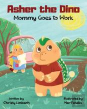 Asher The Dino - Mommy Goes To Work