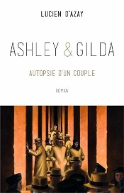 Ashley Et Gilda ; Autopsie D'Un Couple