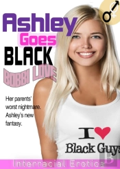 Ashley Goes Black (Interracial Erotica)