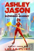 Ashley Jason And The Superhero Academy