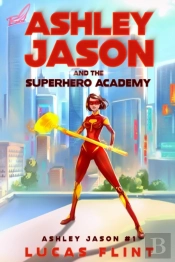 Ashley Jason And The Superhero Academy