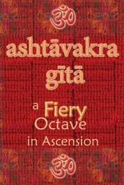 Ashtavakra Gita: A Fiery Octave In Ascen