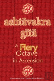 Ashtavakra Gita, A Fiery Octave In Ascension