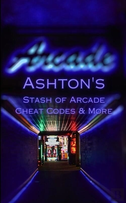 Bertrand.pt - Ashton'S Stash Of Arcade Cheat Codes & More