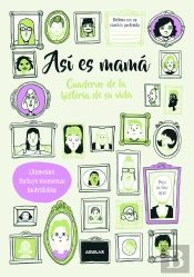 Así Es Mamá. Cuaderno De La Historia De Su Vida