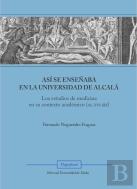Asi Se Enseñaba En La Universidad De Alcala
