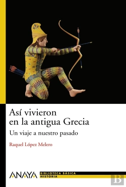 Bertrand.pt - Así Vivieron En La Antigua Grecia