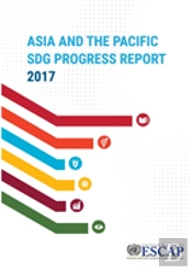 Asia And The Pacific Sdg Progress Report 2017