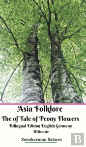 Asia Folklore The Of Tale Of Peony Flowers Bilingual Edition English Germany Ultimate