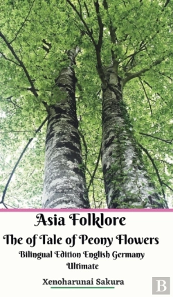 Bertrand.pt - Asia Folklore The Of Tale Of Peony Flowers Bilingual Edition English Germany Ultimate