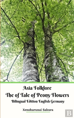 Bertrand.pt - Asia Folklore The Of Tale Of Peony Flowers Bilingual Edition English Germany