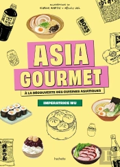 Asia Gourmet : À La Découverte Des Cuisines Asiatiques