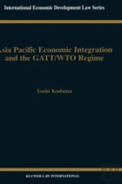 Asia Pacific Economic Integration And The Gatt/Wto Regime