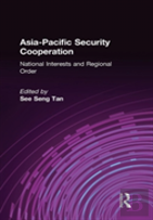 Asia-Pacific Security Cooperation: National Interests And Regional Order