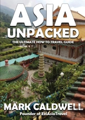 Asia Unpacked: The Ultimate How To Trave