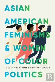 Asian American Feminisms And Women Of Color Politics