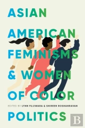 Asian American Feminisms And Women Of Color Politics