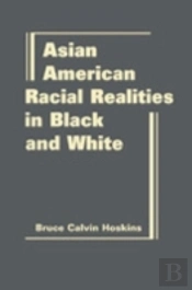 Asian American Racial Realities In Black And White