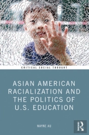 Asian American Racialization And The Politics Of U.S. Education