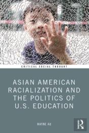 Asian American Racialization And The Politics Of U.S. Education